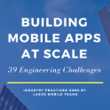 Building Mobile Apps at Scale